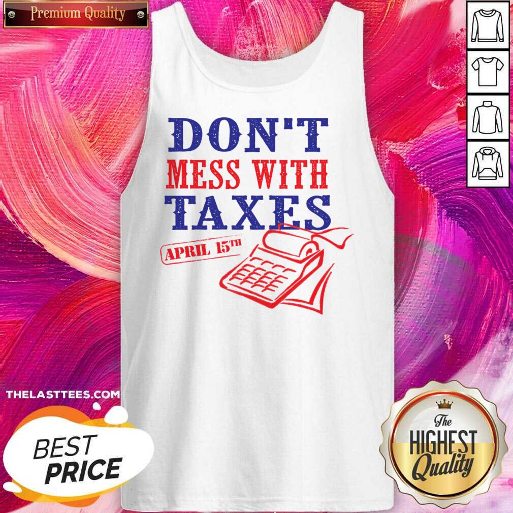 Don't Mess With Texas April 15th Shirt - Image 2