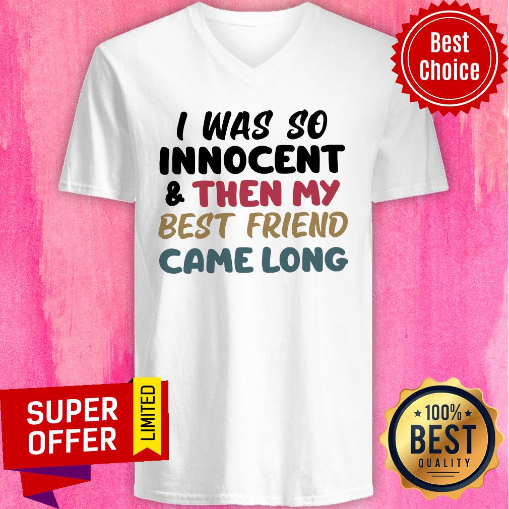 I Was So Innocent And Then My Best Friend Came Long Shirt - Image 3