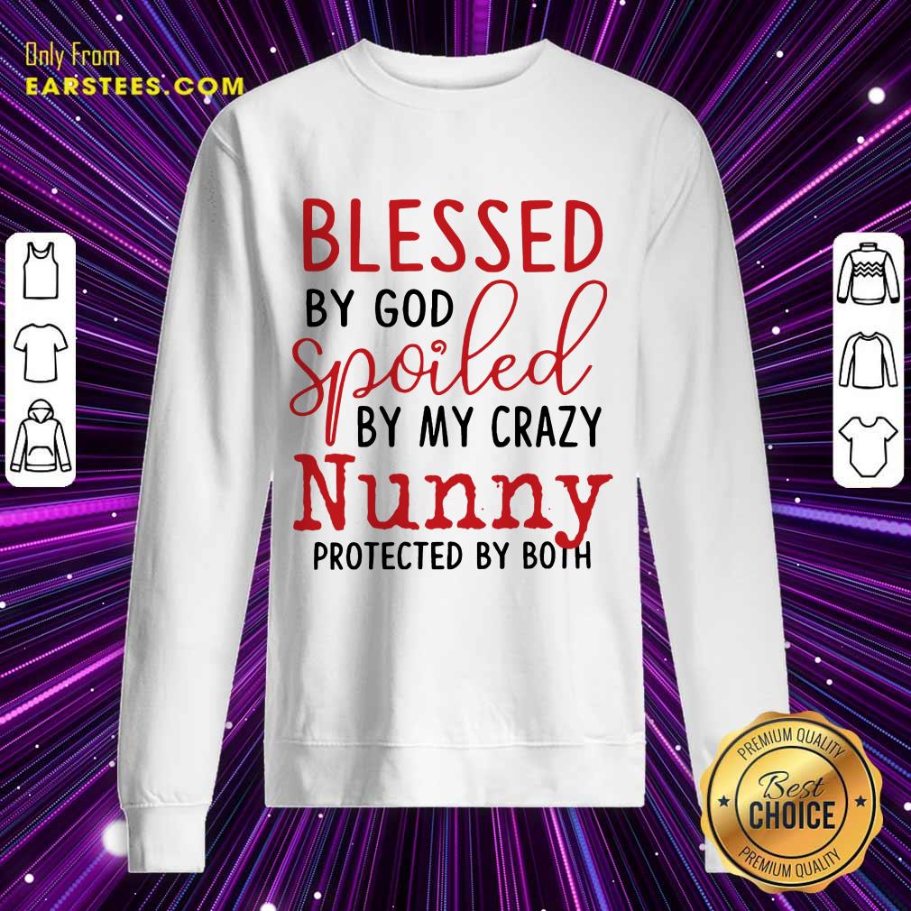 Perfect Blessed By God Spoiled By My Crazy Nunny Shirt - Image 3