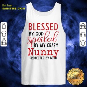 Alternative view of Perfect Blessed By God Spoiled By My Crazy Nunny Shirt