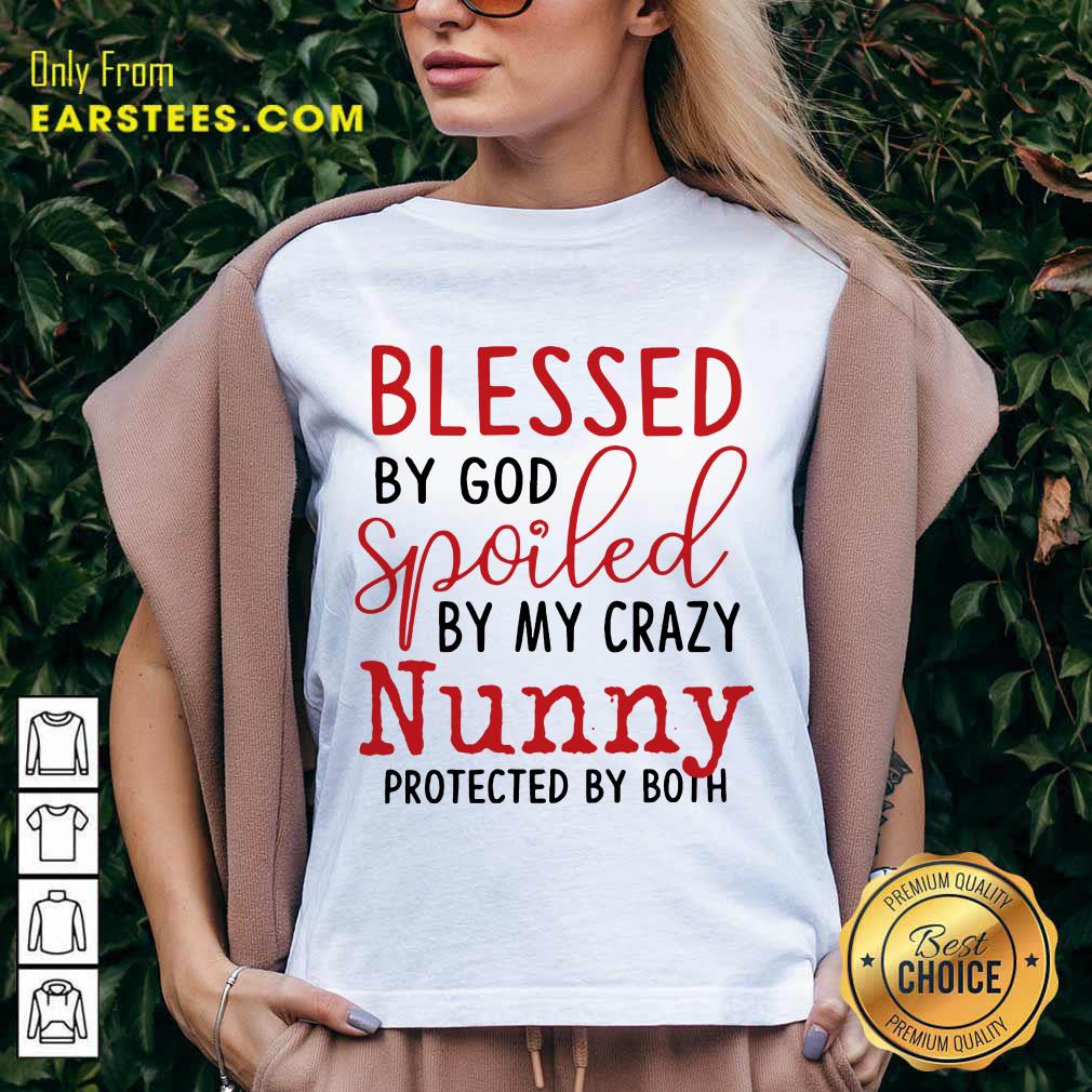 Perfect Blessed By God Spoiled By My Crazy Nunny Shirt - Image 5