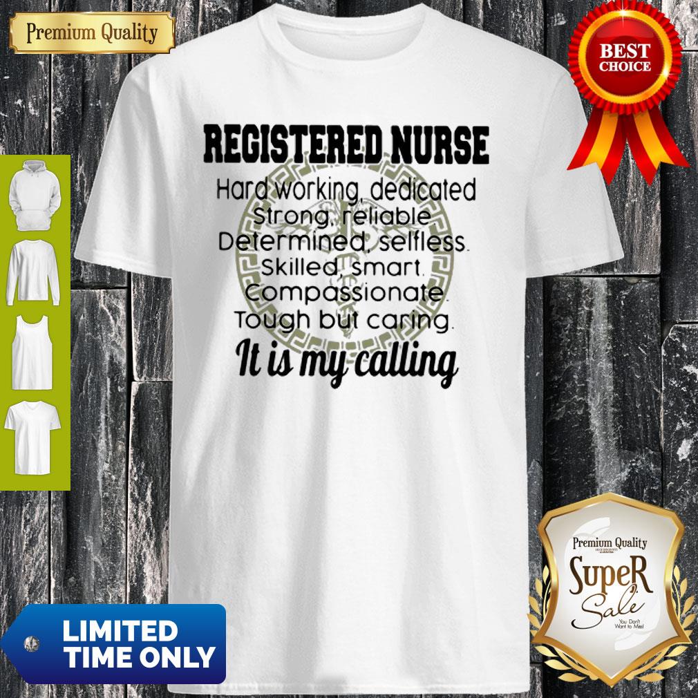 Good Registered Nurse Hard Working It Is My Calling Shirt