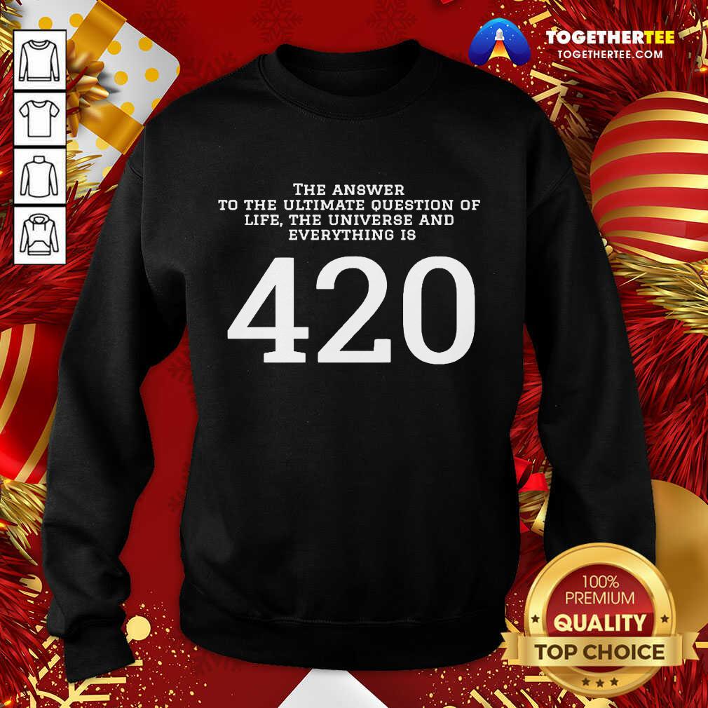 Top The Answer To The Ultimate Question Of Life The Universe And Everything Is 420 Shirt - Image 4