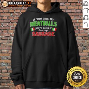 Alternative view of Nice If You Like My Meatballs You're Going To Love My Sausage Italy Flag Pattern T-Shirt
