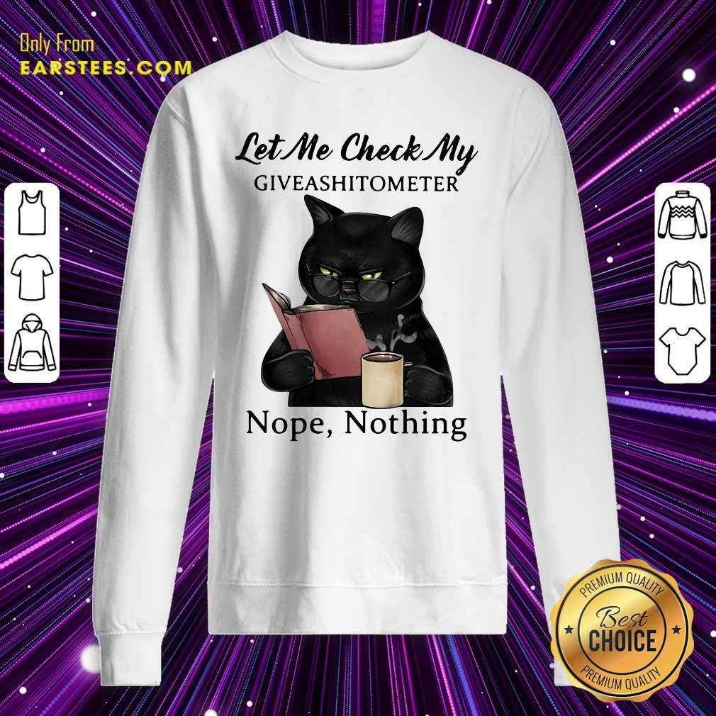 Official Black Cat Let Me Check My Giveashitometer Nope Nothing Shirt - Image 5