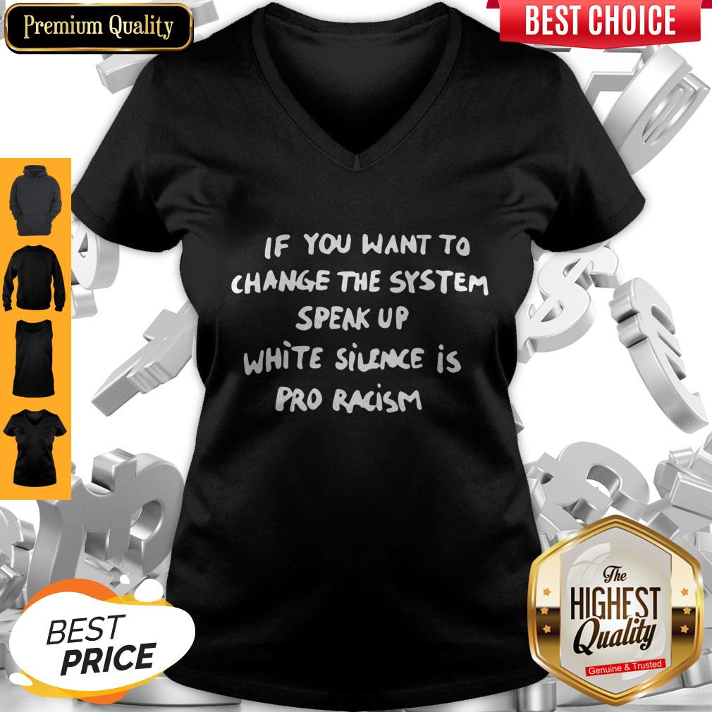 Perfect If You Want To Change The System White Silence Is Pro Racism Shirt - Image 3