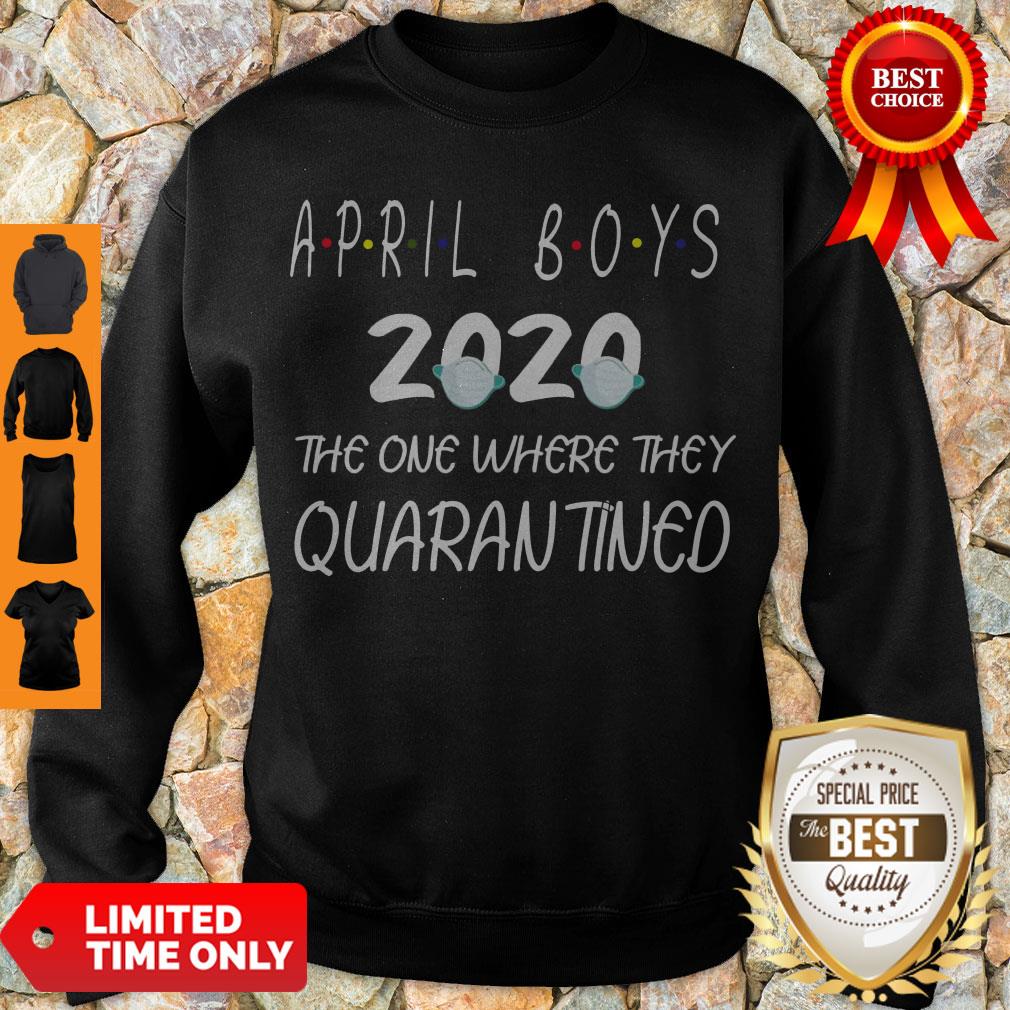 Perfect April Boys 2020 The One Where They Quarantined Shirt - Image 3
