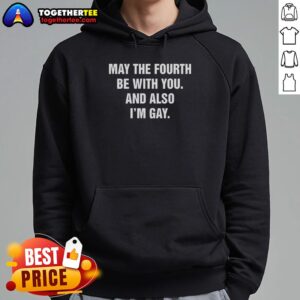 Alternative view of Premium May The Fourth Be With You And Also I'm Gay T-Shirt