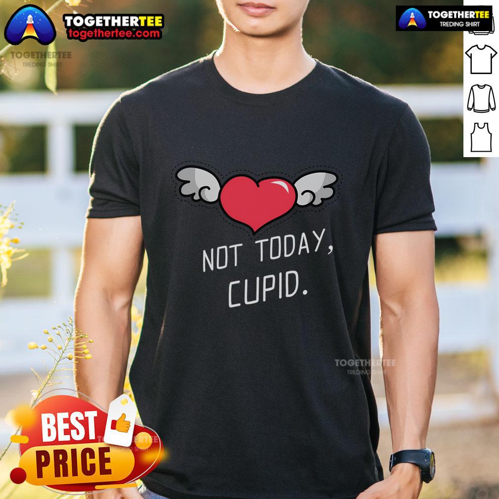 Top Not Today Cupid Funny Sarcastic Valentine's Day T-Shirt