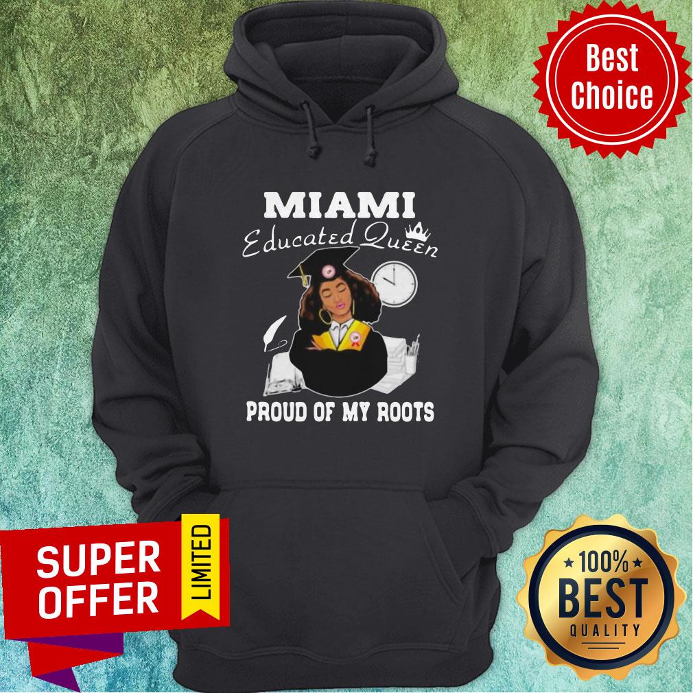 Nice Miami Educated Queen Proud Of My Roots Shirt - Image 3