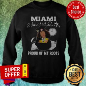 Alternative view of Nice Miami Educated Queen Proud Of My Roots Shirt