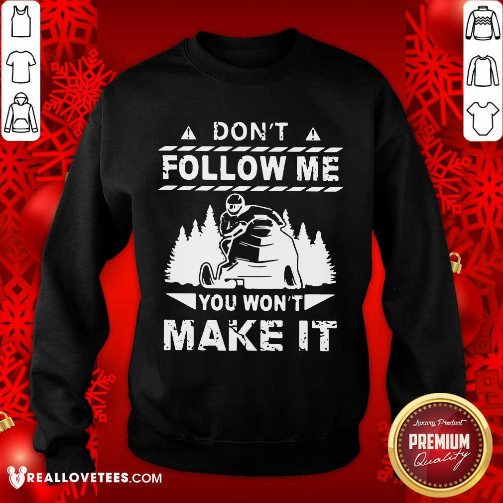 Sweet Snowmobile Don't Follow Me You Won't Make It Shirt - Image 3
