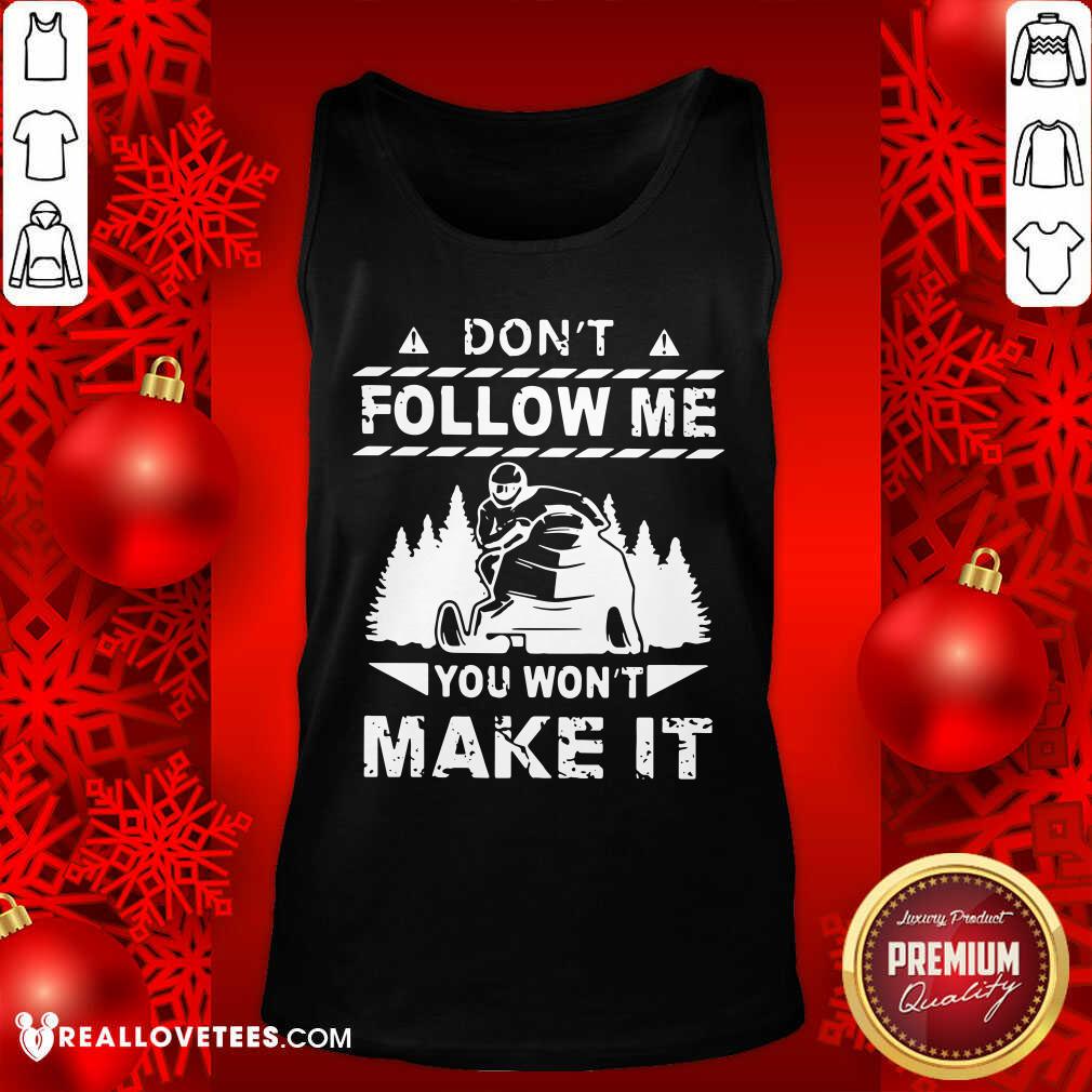 Sweet Snowmobile Don't Follow Me You Won't Make It Shirt - Image 2