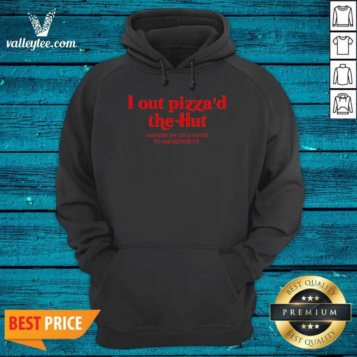 Hot I Out Pizzad The Hut And Now The CIA Is Trying To Assassinate Me Shirt - Image 4