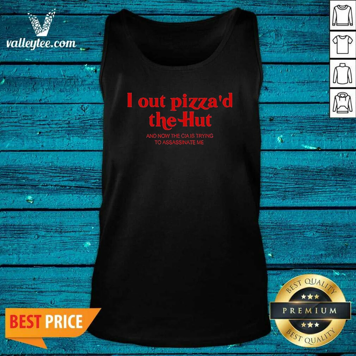 Hot I Out Pizzad The Hut And Now The CIA Is Trying To Assassinate Me Shirt - Image 3