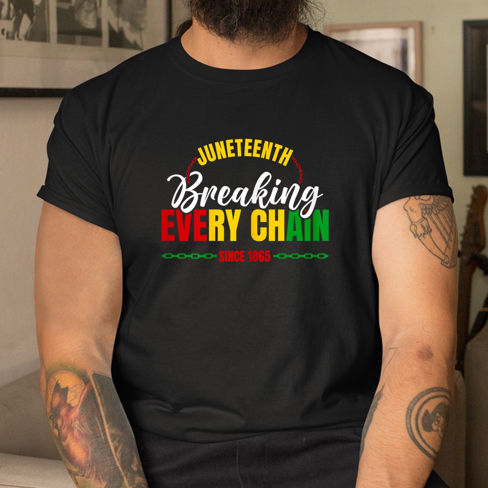 Juneteenth Breaking Every Chain Since 1865 Shirt - Image 3