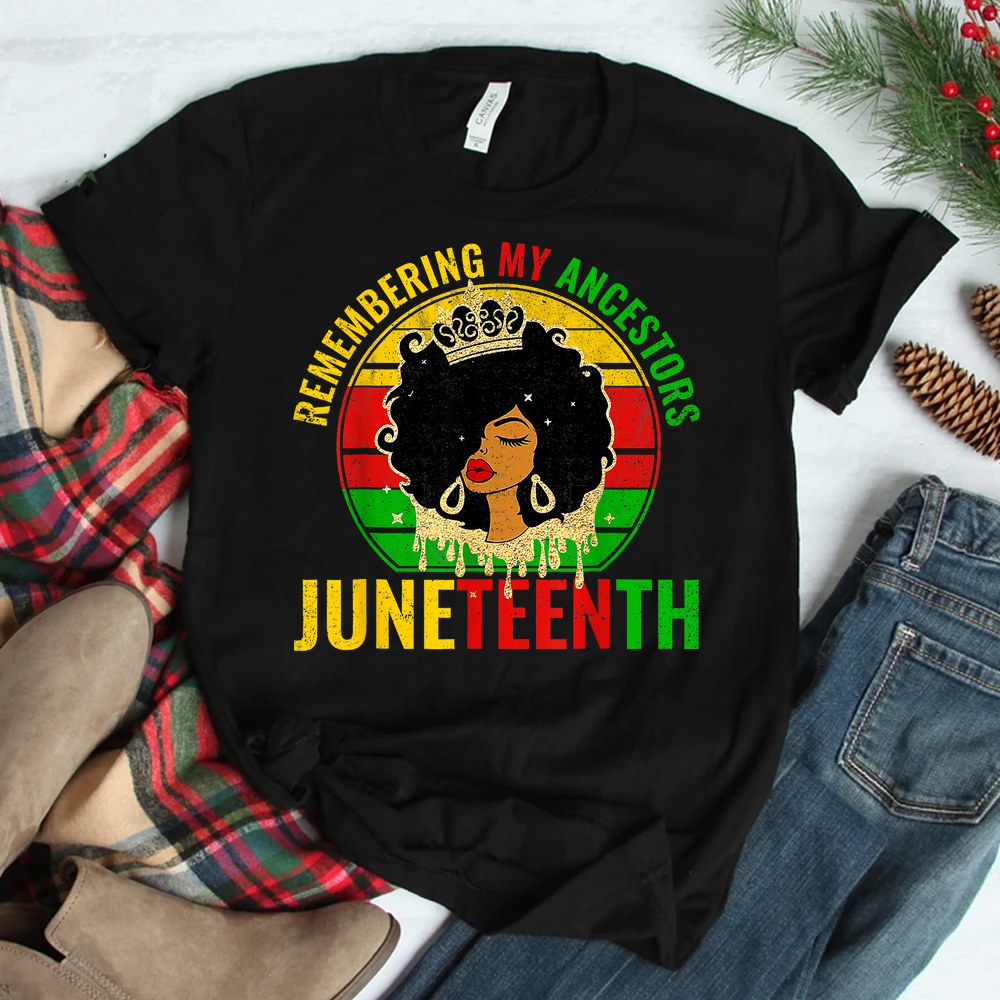 Juneteenth Tshirt Remembering My Ancestors Black Freedom Shirt