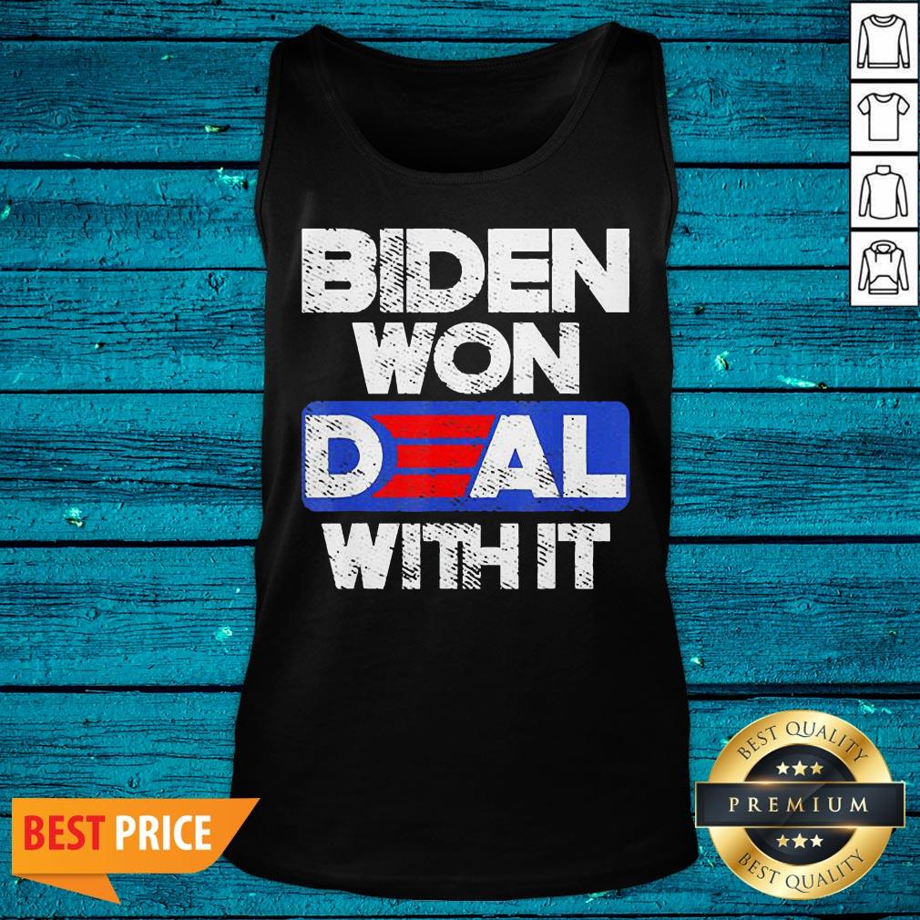 Luxury Joe Biden 2020 Won Deal With It Shirt - Image 5