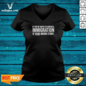 Alternative view of Nice If Youre White In America Immigration Is Your Origin Story Shirt