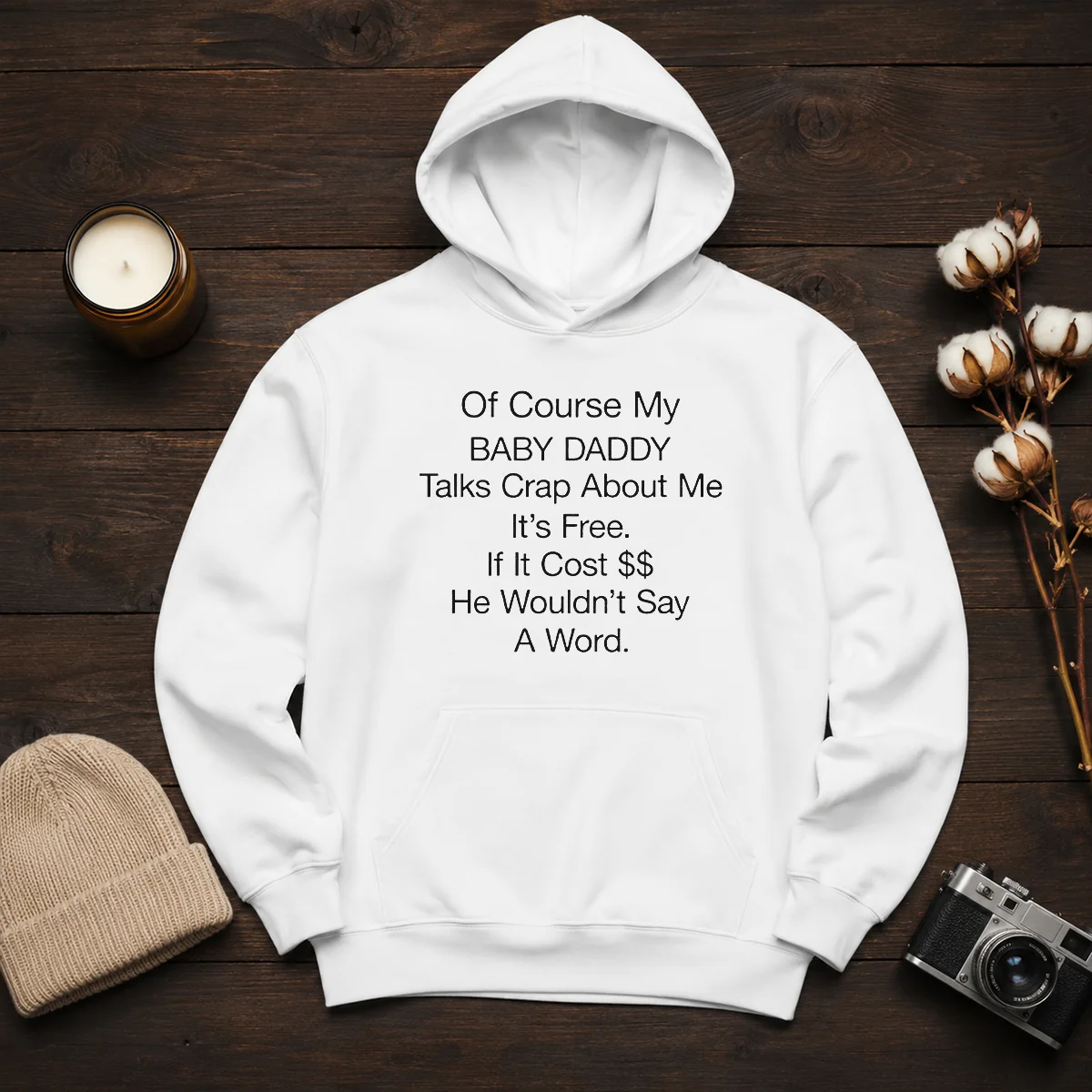 Original Of Course My Baby Daddy Talks Crap About Me It'S Free If It Cost He Wouldn'T Say A Word Shirt - Image 6
