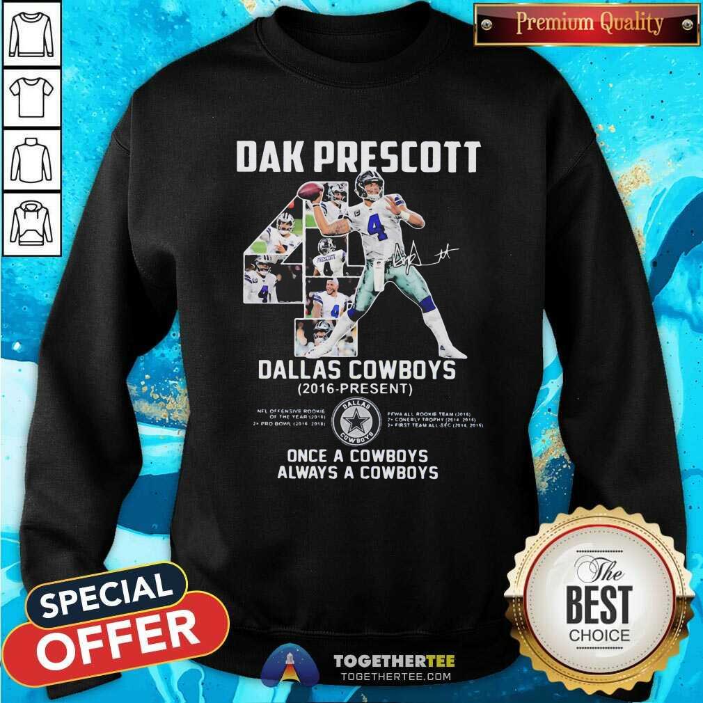 Nice Dak Prescott 4 Dallas Cowboys 2016 Present Once A Cowboys Always A Cowboys Signature Shirt - Image 4