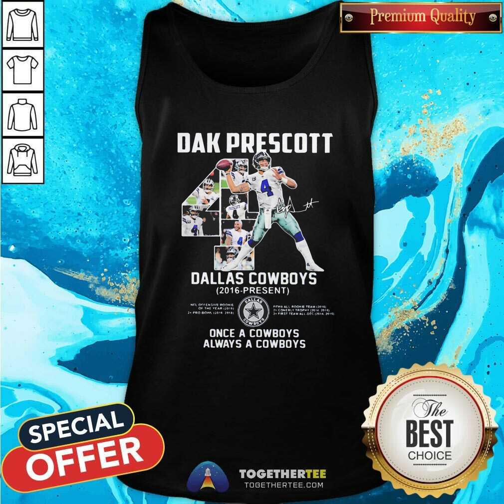 Nice Dak Prescott 4 Dallas Cowboys 2016 Present Once A Cowboys Always A Cowboys Signature Shirt - Image 3