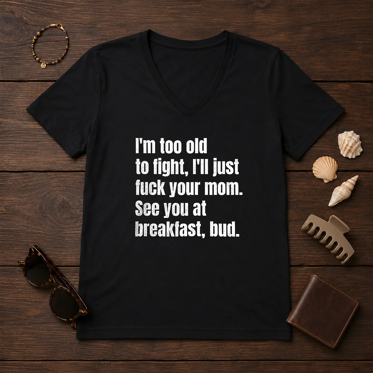 Nice I'M Too Old To Fight I'Ll Just Fck Your Mom Shirt - Image 2