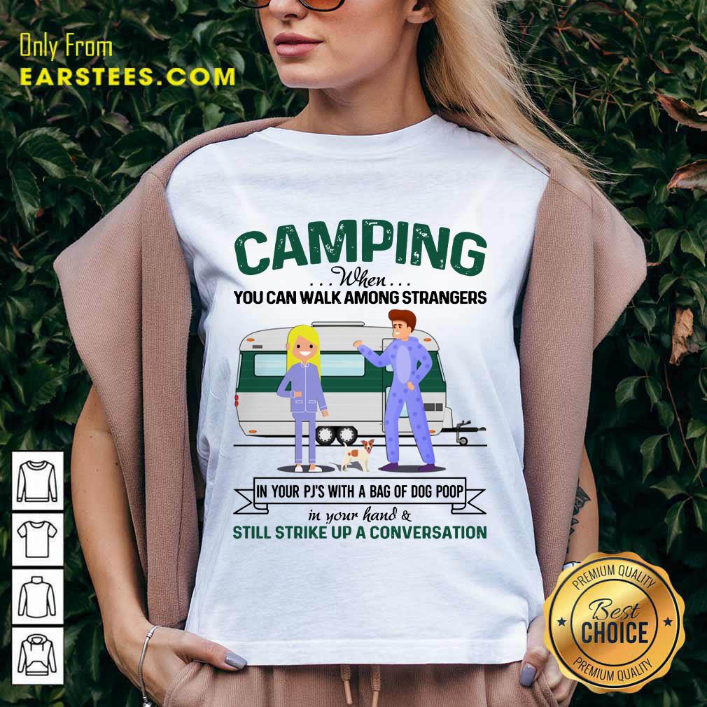 Pretty Camping When You Can Walk Among Strangers In Pjs Shirt - Image 5