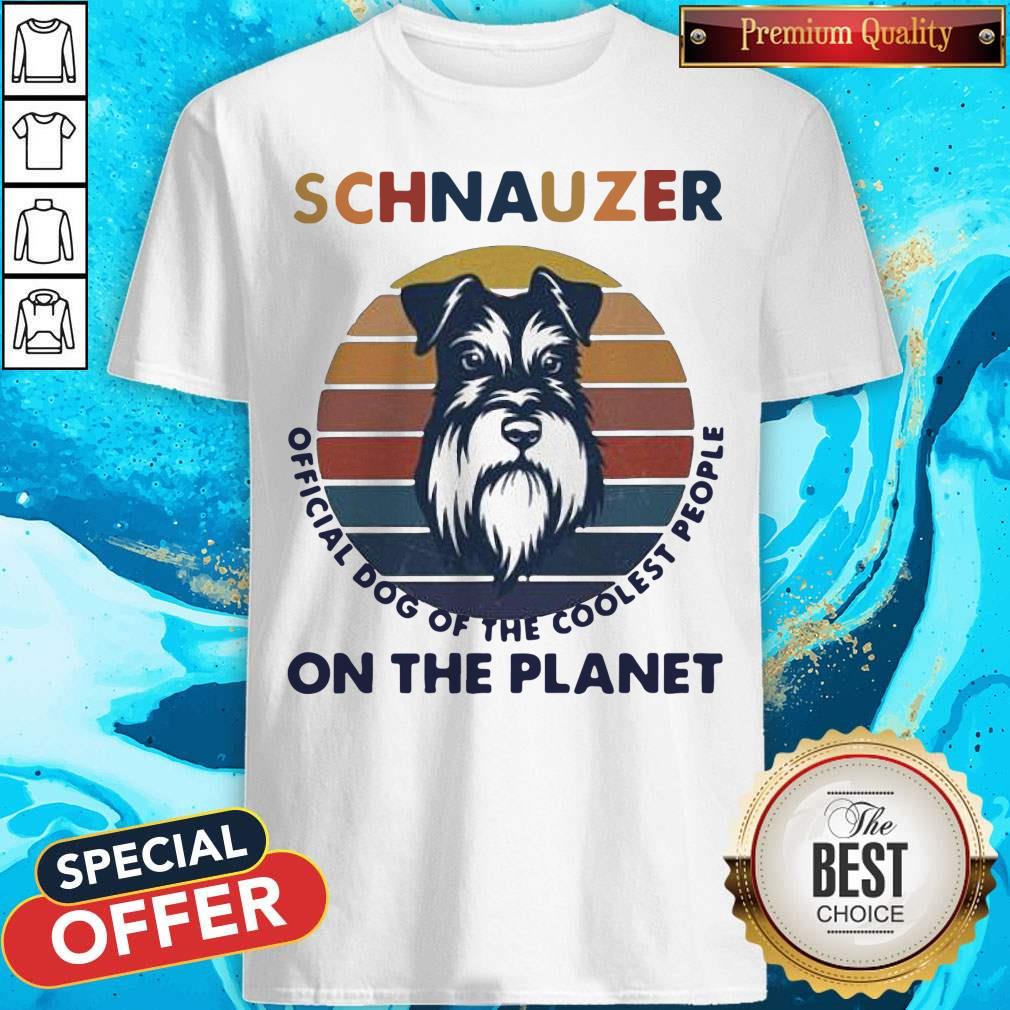 Schnauzer Official Dog Of The Coolest People On The Planet Vintage Shirt