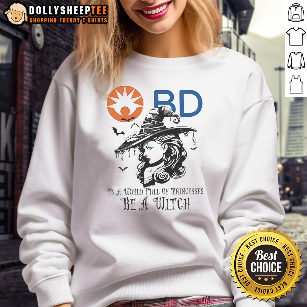 Awesome Becton Dickinson In A World Full Of Princesses Be A Witch Halloween T-Shirt - Image 5