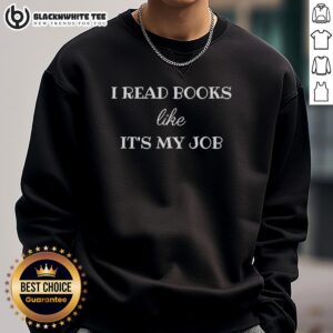 Alternative view of Good I Read Books Like It’s My Job T-Shirt