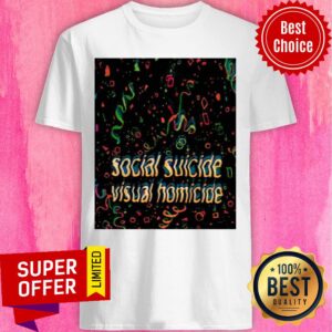 Awesome Social Suicide Visual Homicide Shirt
