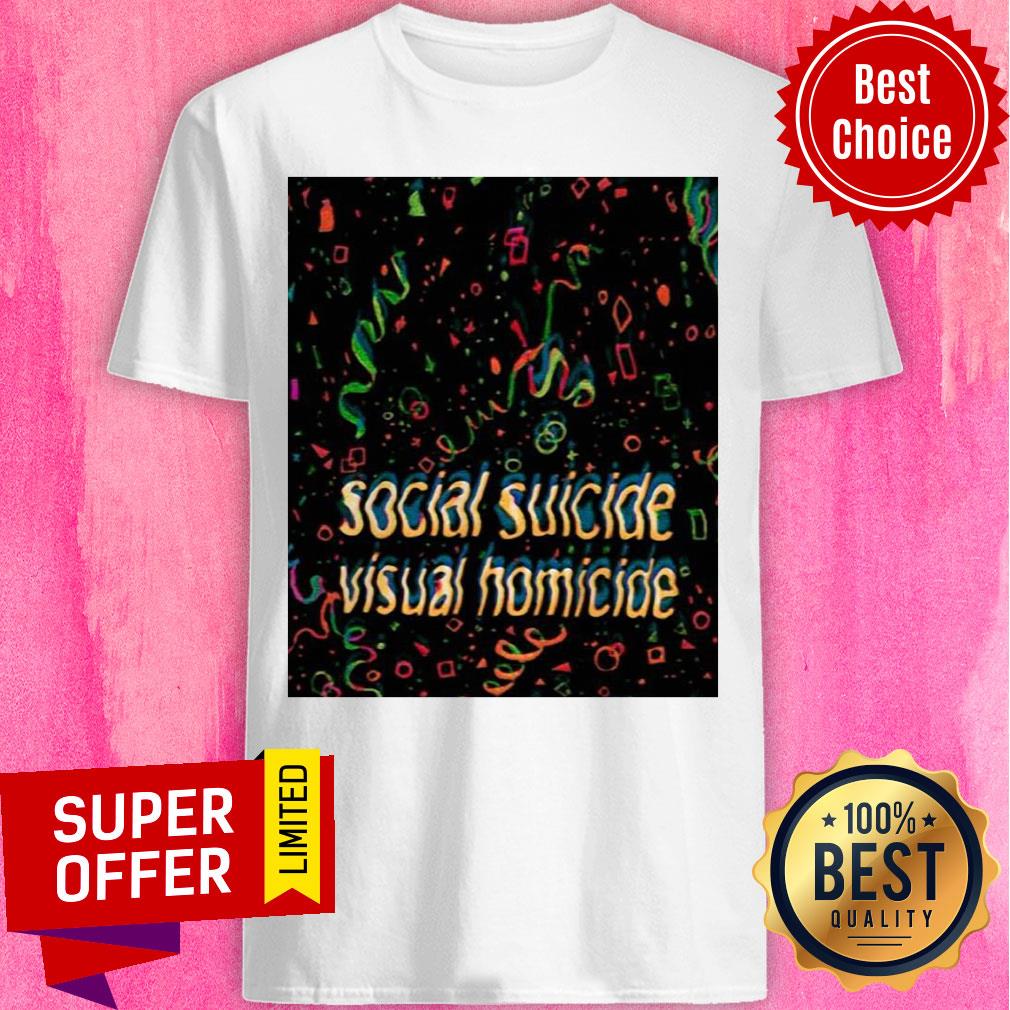 Awesome Social Suicide Visual Homicide Shirt