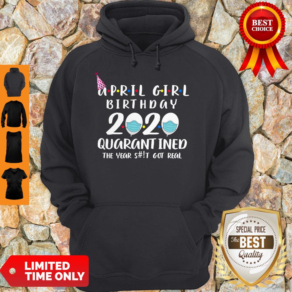 Awesome April Girl Birthday 2020 Quarantined The Year Shit Got Real Shirt - Image 2