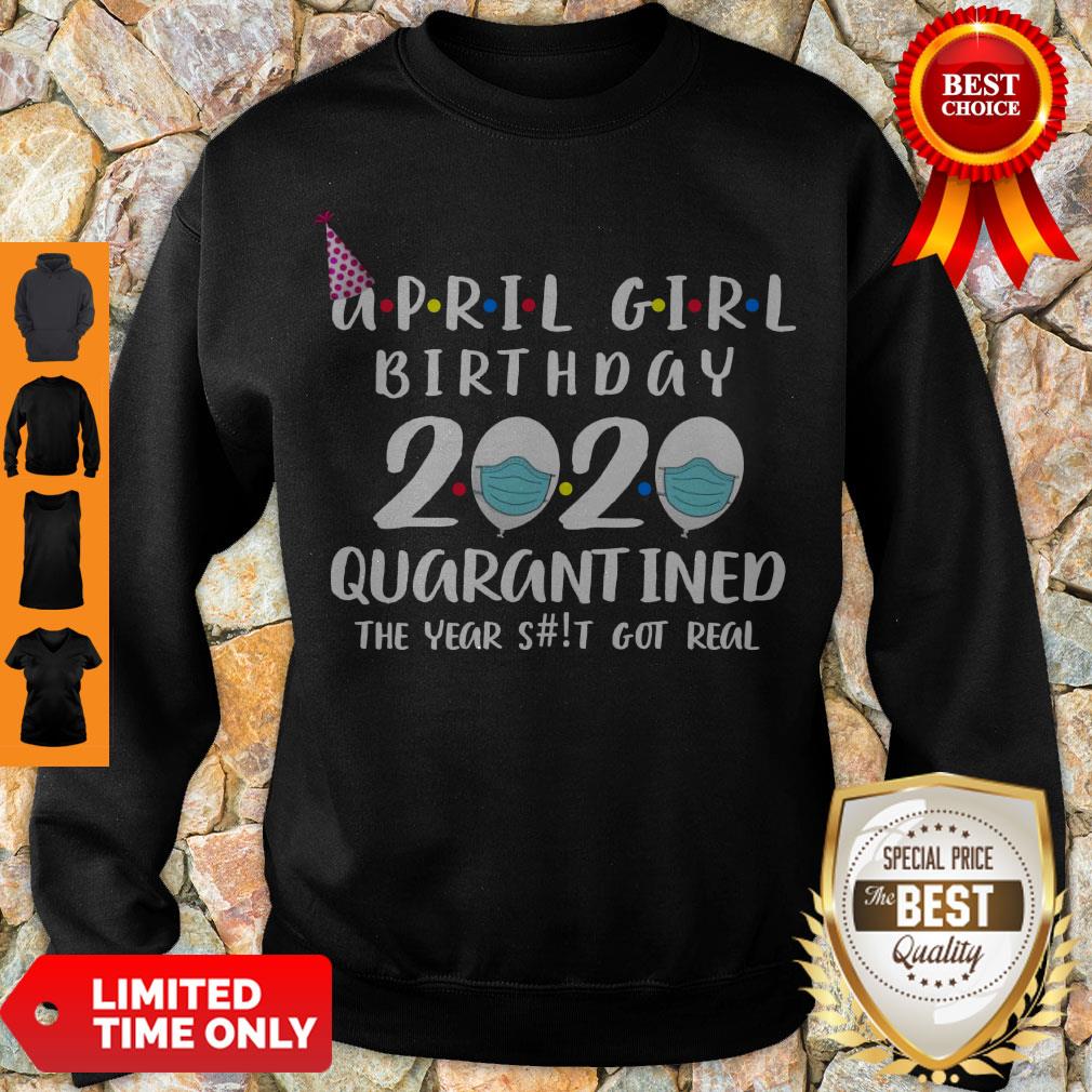 Awesome April Girl Birthday 2020 Quarantined The Year Shit Got Real Shirt - Image 3