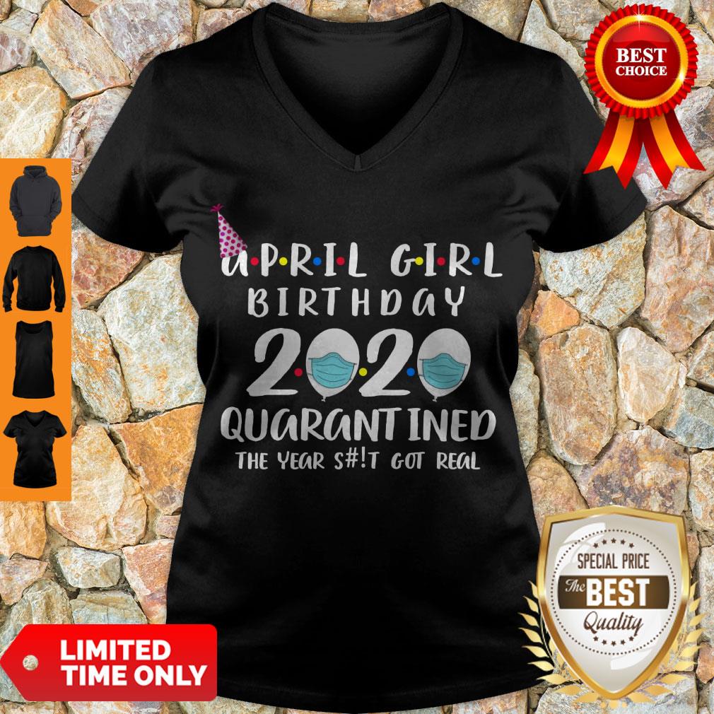 Awesome April Girl Birthday 2020 Quarantined The Year Shit Got Real Shirt - Image 5