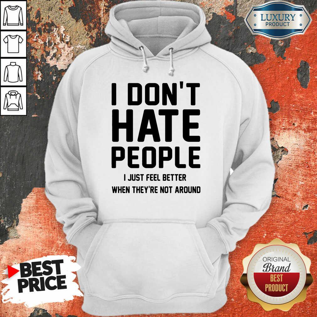 Perfect I Don't Hate People I Just Feel Better When They're Not Around Shirt - Image 5