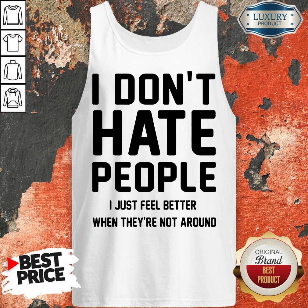 Perfect I Don't Hate People I Just Feel Better When They're Not Around Shirt - Image 3