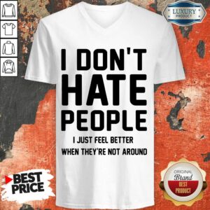 Alternative view of Perfect I Don't Hate People I Just Feel Better When They're Not Around Shirt