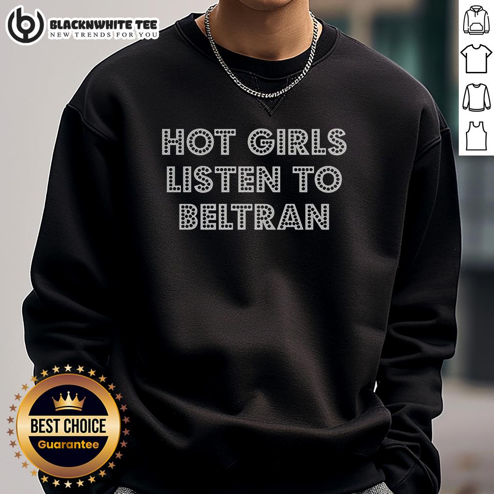 Hot Girl Listen To Beltran Shirt - Image 5