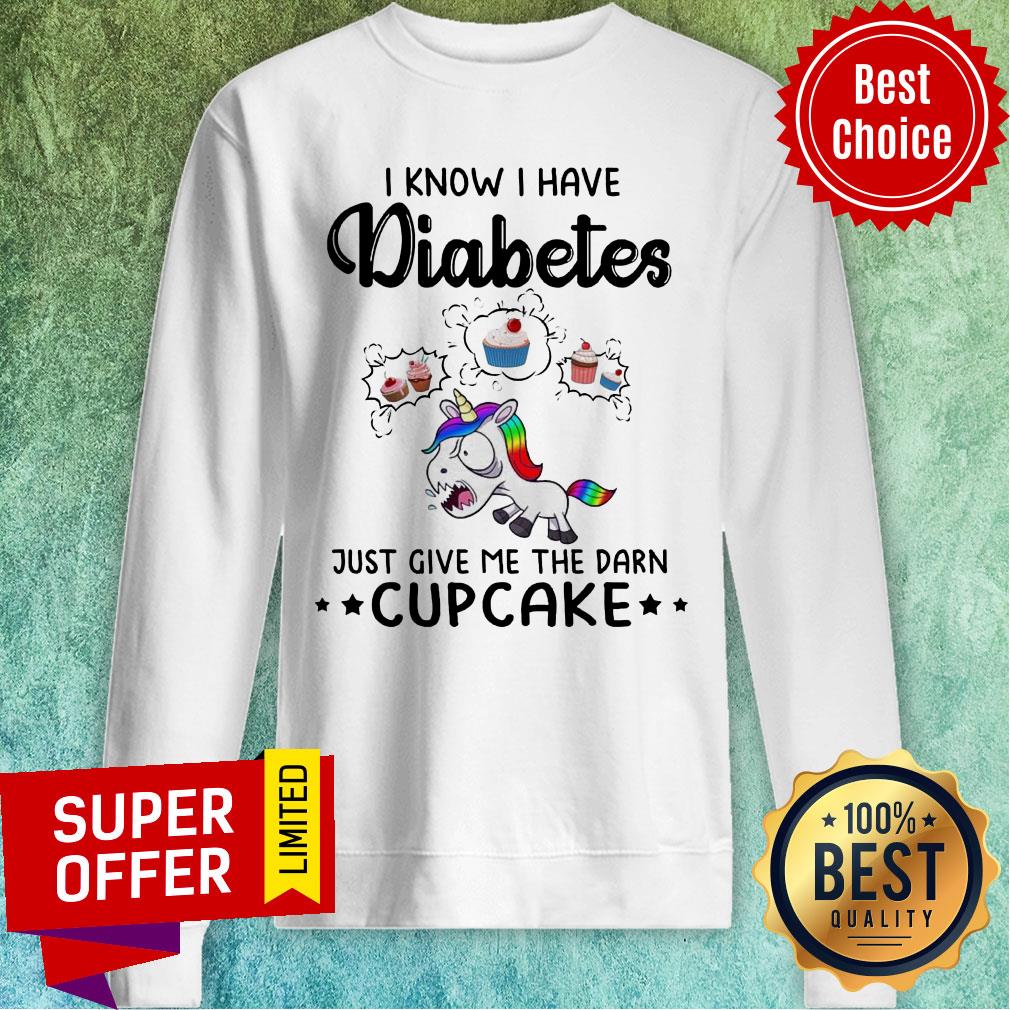 LGBT Unicorn I Know I Have Diabetes Just Give Me The Damn Cupcakke Shirt - Image 5