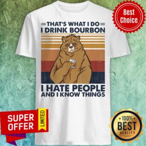 That’s What I Do I Drink Bourbon I Hate People And I Know Things Vintage Retro Shirt