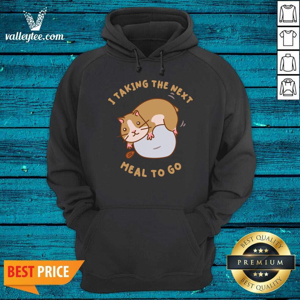 Hamster I Taking The Next Meal To Go Shirt - Image 4