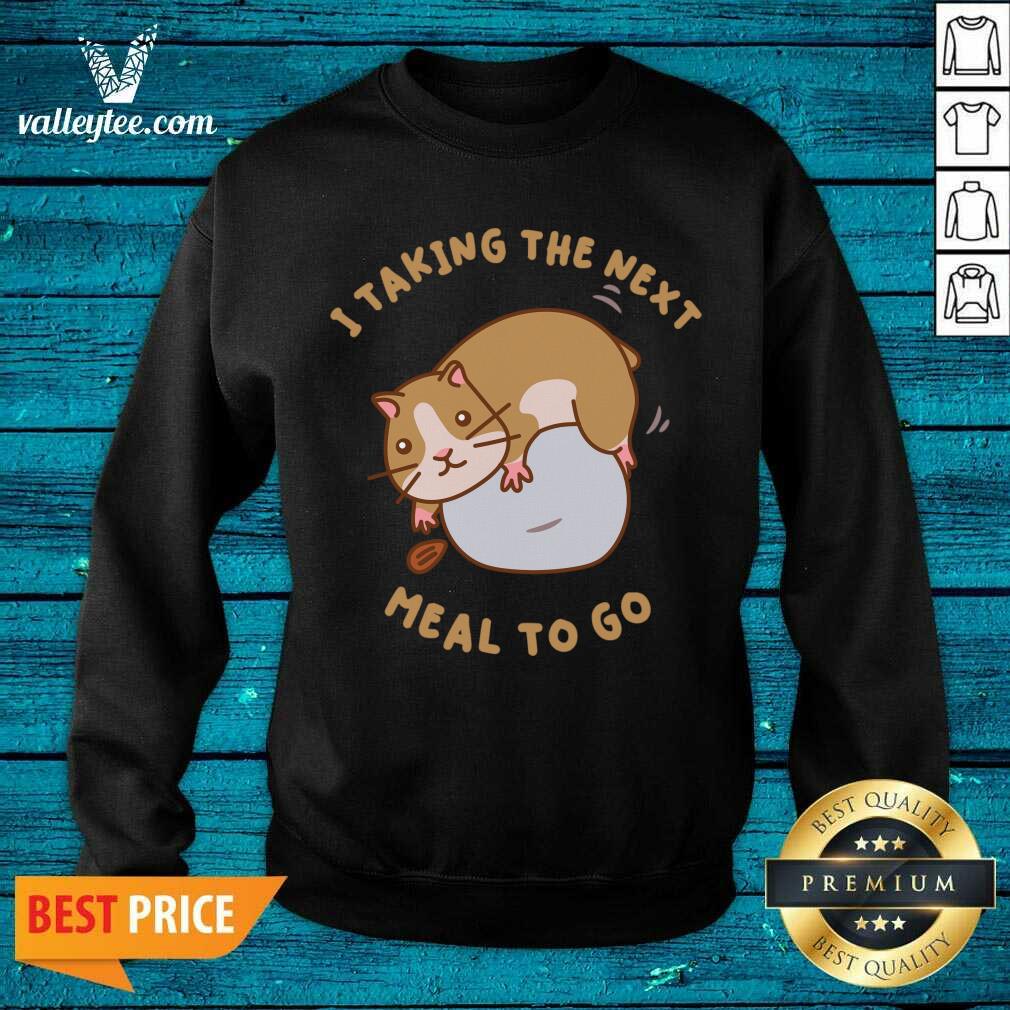 Hamster I Taking The Next Meal To Go Shirt - Image 3