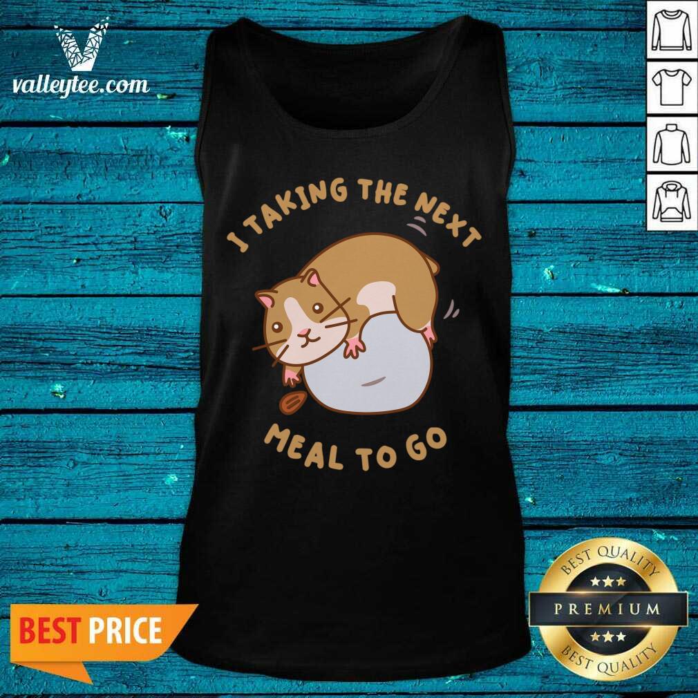 Hamster I Taking The Next Meal To Go Shirt - Image 2
