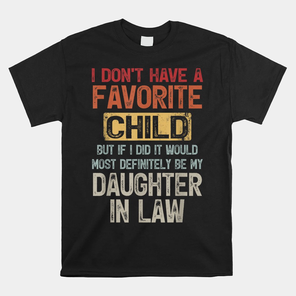 I Dont Have A Favorite Child lovely Gift For Mother in law Shirt - Image 4