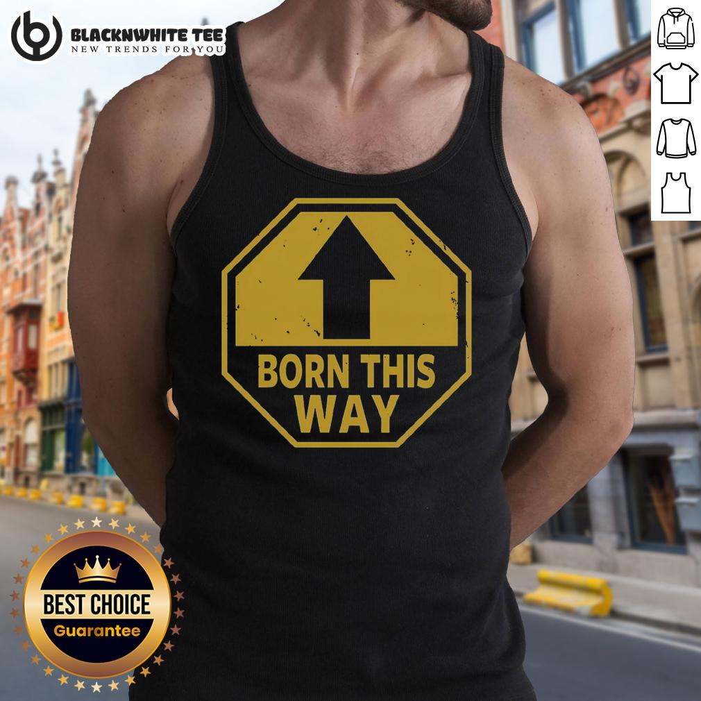 Nice Born This Way Up Arrow T-Shirt - Image 4