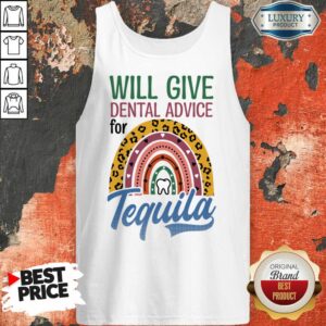 Alternative view of Will Give Dental Advice For Tequila Shirt