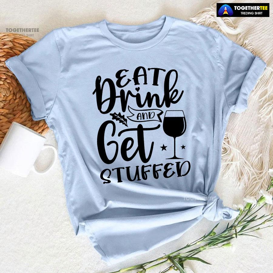 Eat Drink And Get Stuffed T-Shirt - Image 6