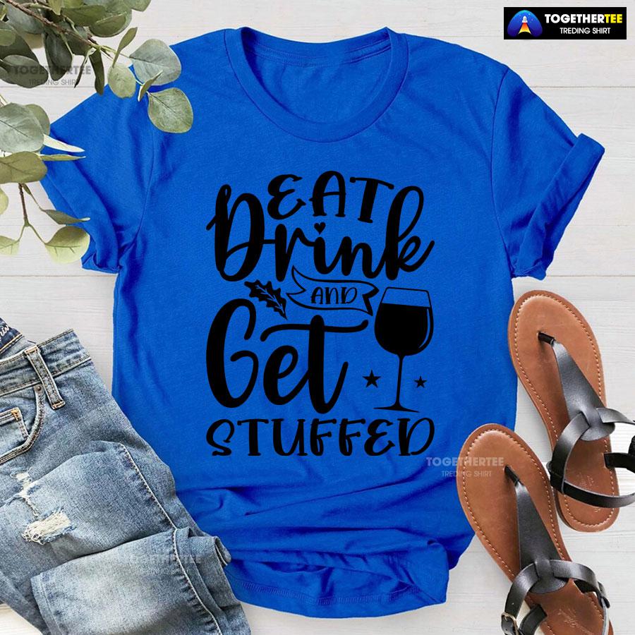 Eat Drink And Get Stuffed T-Shirt - Image 7